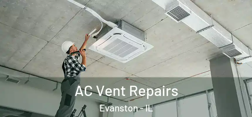  AC Vent Repairs Evanston - IL