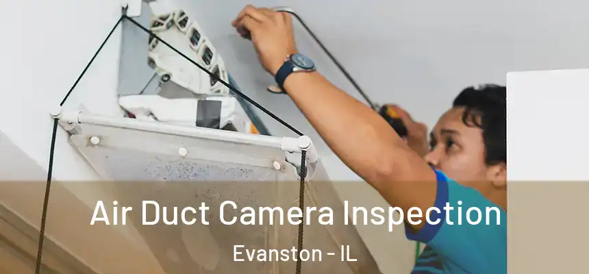 Air Duct Camera Inspection Evanston - IL