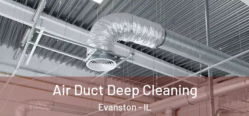 Air Duct Deep Cleaning Evanston - IL