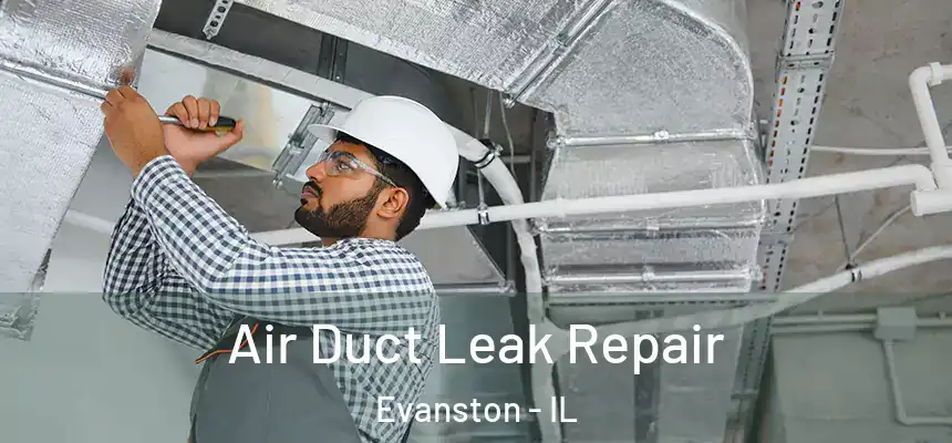 Air Duct Leak Repair Evanston - IL