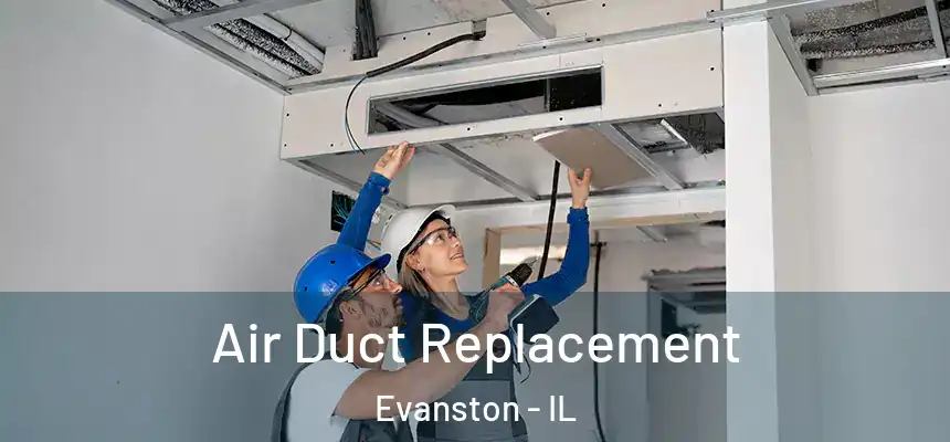 Air Duct Replacement Evanston - IL
