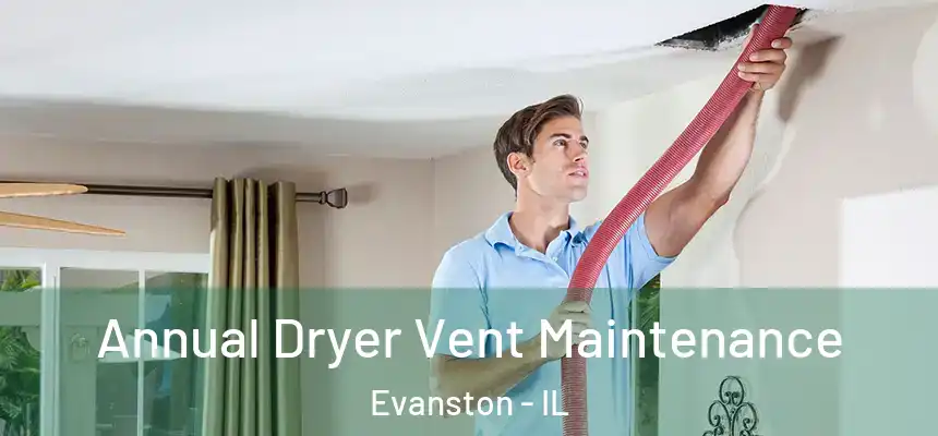 Annual Dryer Vent Maintenance Evanston - IL