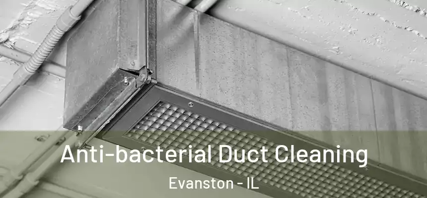 Anti-bacterial Duct Cleaning Evanston - IL