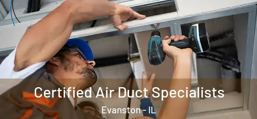 Certified Air Duct Specialists Evanston - IL
