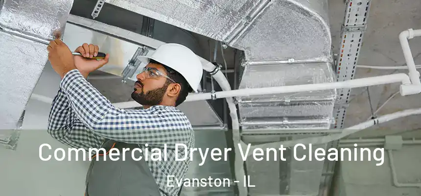 Commercial Dryer Vent Cleaning Evanston - IL