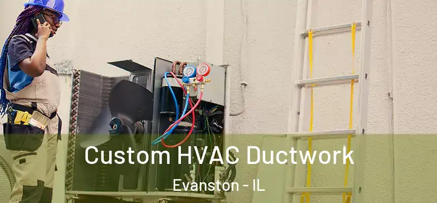 Custom HVAC Ductwork Evanston - IL