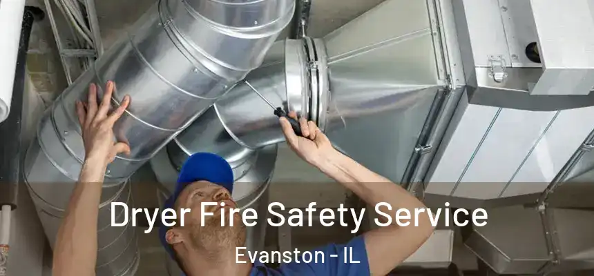 Dryer Fire Safety Service Evanston - IL