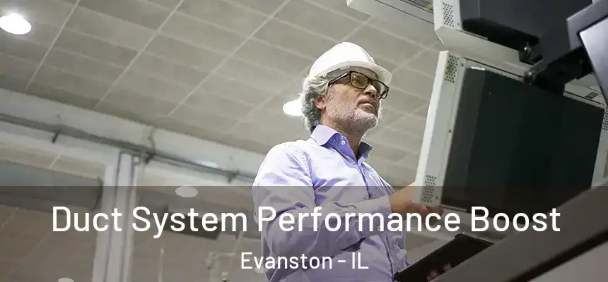 Duct System Performance Boost Evanston - IL