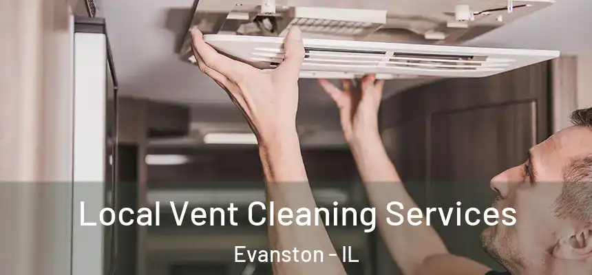 Local Vent Cleaning Services Evanston - IL