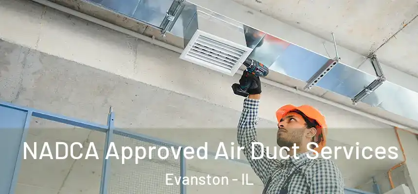 NADCA Approved Air Duct Services Evanston - IL