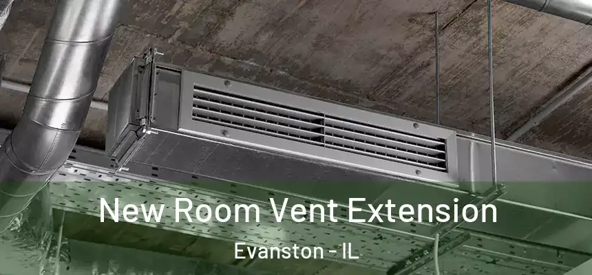 New Room Vent Extension Evanston - IL