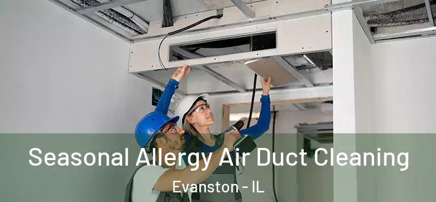 Seasonal Allergy Air Duct Cleaning Evanston - IL