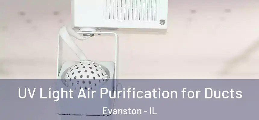 UV Light Air Purification for Ducts Evanston - IL