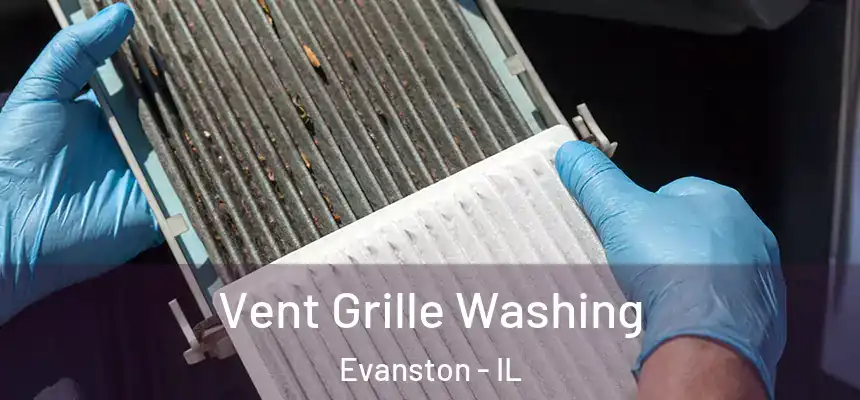 Vent Grille Washing Evanston - IL
